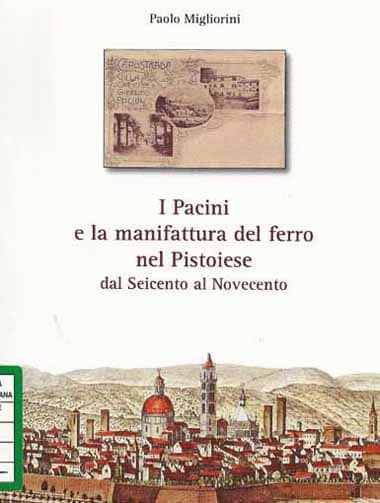I PACINI E LA MANIFATTURA DEL FERRO, UN LIBRO DI PAOLO MOGLIORINI I PACINI E LA MANIFATTURA DEL FERRO, UN LIBRO DI PAOLO MOGLIORINI